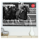 Leidenschaft Pferdesport - Impressionen (hochwertiger Premium Wandkalender 2024 DIN A2 quer), Kunstdruck in Hochglanz