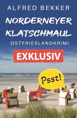 Bekker, Alfred. Norderneyer Klatschmaul. Ostfrieslandkrimi - Inselkrimi - Nordseekrimi. Klarant, 2026.