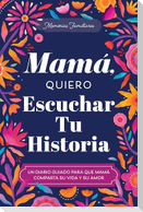 Mamá, Quiero Escuchar Tu Historia