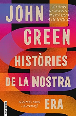 Green, John. Històries de la nostra era : ressenyes sobre l'antropocè. fanbooks, 2021.