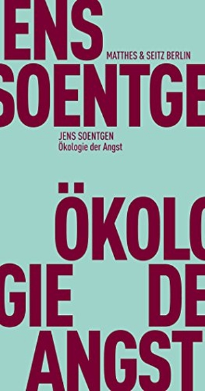Soentgen, Jens. Ökologie der Angst. Matthes & Seitz Verlag, 2018.