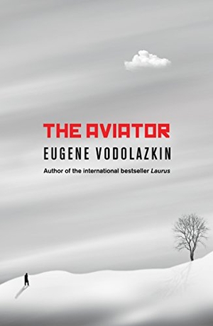 Vodolazkin, Eugene. The Aviator - From the award-winning author of Laurus. Oneworld Publications, 2019.