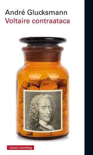 Glucksmann, André. Voltaire contraataca. Galaxia Gutenberg, S.L., 2016.