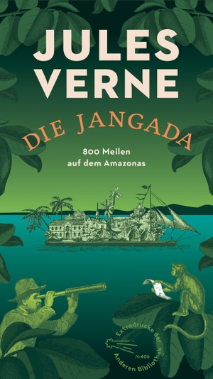 Verne, Jules. Die Jangada - 800 Meilen auf dem Amazonas. AB Die Andere Bibliothek, 2022.