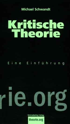 Schwandt, Michael. Kritische Theorie - Eine Einführung. Schmetterling Verlag GmbH, 2010.