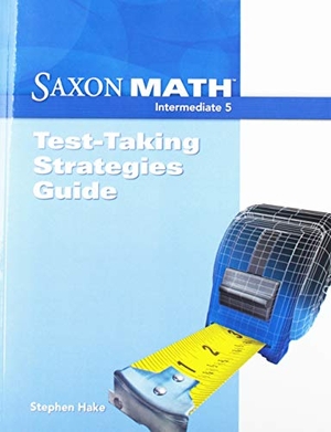 Hake. Saxon Math Intermediate 5 - Test Taking Strategies Guide. Houghton Mifflin, 2007.