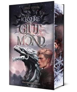 Stehr, Jana. Of Ice and Fire - Glutmond - Dystopische Romantasy mit Drachen | Schmuckausgabe mit Farbschnitt-Garantie. Drachenmond-Verlag, 2026.