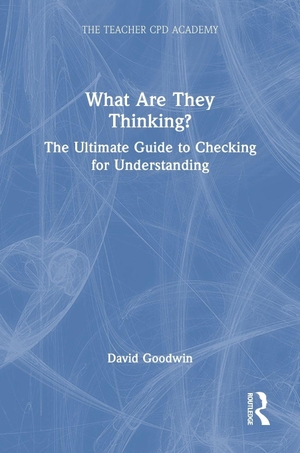 Goodwin, David. What Are They Thinking? the Ultimate Guide to Checking for Understanding. Taylor & Francis, 2026.