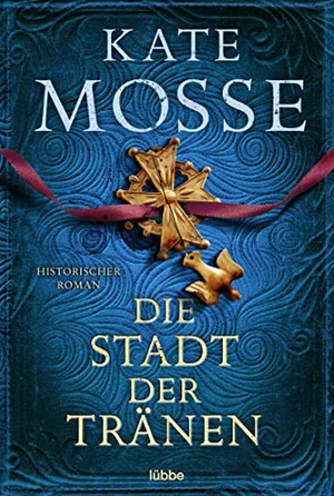 Mosse, Kate. Die Stadt der Tränen - Historischer Roman. Lübbe, 2022.