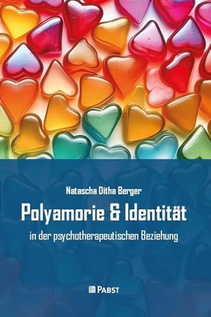 Berger, Natascha Ditha. Polyamorie & Identität - in der psychotherapeutischen Beziehung. Pabst, Wolfgang Science, 2024.