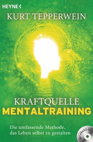 Tepperwein, Kurt. Kraftquelle Mentaltraining (inkl. CD) - Die umfassende Methode, das Leben selbst zu gestalten. Heyne Taschenbuch, 2014.