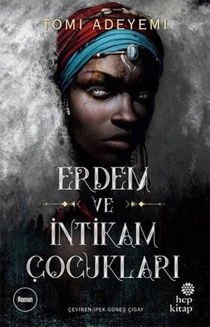 Adeyemi, Tomi. Erdem ve Intikam Cocuklari. Hep Kitap, 2022.