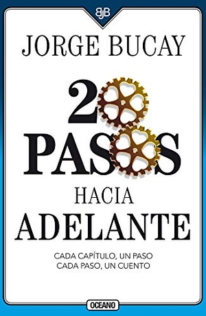 Bucay, Jorge. 20 Pasos Hacia Adelante - Cada Capítulo, Un Paso Cada Paso, Un Cuento. Editorial Oceano de Mexico, 2020.