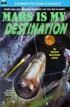 Long, Frank Belknap. Mars is My Destination. Armchair Fiction & Music, 2011.