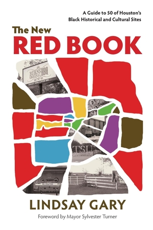Gary, Lindsay. The New Red Book - A Guide to 50 of Houston's Black Historical and Cultural Sites. The Printing Museum, 2022.