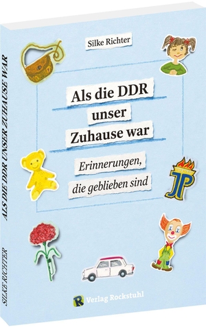 Richter, Silke. Als die DDR unser Zuhause war - Erinnerungen, die geblieben sind. Rockstuhl Verlag, 2026.