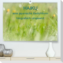HAIKU, eine fotografische Interpretation (Premium, hochwertiger DIN A2 Wandkalender 2023, Kunstdruck in Hochglanz)