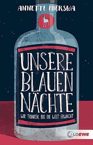 Mierswa, Annette. Unsere blauen Nächte - Wir trinken, bis die Welt erwacht - Eine bewegende Geschichte über die Bewältigung von Sucht ab 12 Jahren. Loewe Verlag GmbH, 2023.