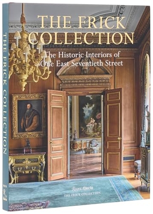 Flores-Vianna, Miguel / Xavier F. Salomon. The Frick Collection: The Historic Interiors. Rizzoli International Publications, 2025.