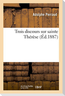 Trois discours sur sainte Thérèse
