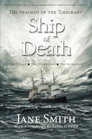 Smith, Jane. Ship of Death - The Tragedy of the 'Emigrant'. Jane Margaret Smith, 2019.