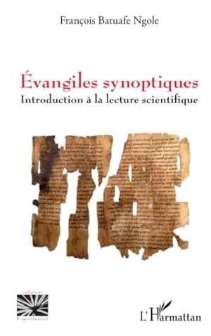 Batuafe Ngole, François. Évangiles synoptiques - Introduction à la lecture scientifique. Editions L'Harmattan, 2023.