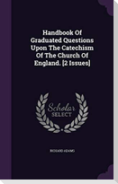 Handbook of Graduated Questions Upon the Catechism of the Church of England. [2 Issues]