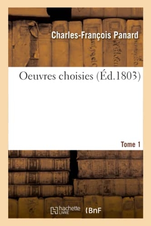 Panard, Charles-François / Armand Gouffé. Oeuvres Choisies. Tome 1. Hachette Livre, 2019.
