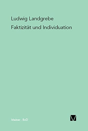 Landgrebe, Ludwig. Faktizität und Individuation - Studien zu den Grundlagen der Phänomenologie. Felix Meiner Verlag, 1982.