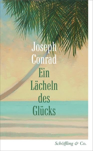 Conrad, Joseph. Ein Lächeln des Glücks - Eine Hafengeschichte. Schoeffling + Co., 2026.