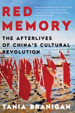 Branigan, Tania. Red Memory - The Afterlives of China's Cultural Revolution. W. W. Norton & Company, 2026.