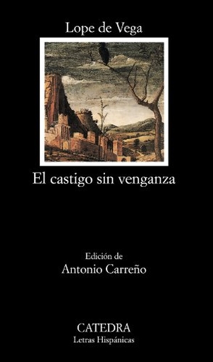Vega, Lope De / Antonio Carreño. El castigo sin venganza. Ediciones Cátedra, 2010.