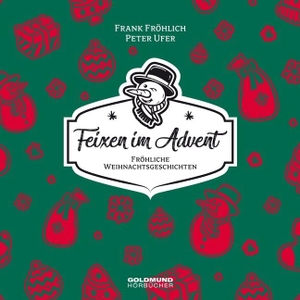 Fröhlich, Frank / Peter Ufer. Feixen im Advent! - Fröhliche Weihnachtsgeschichten - Autoren-Lesung mit Gitarren-Musik von Frank Fröhlich. Fröhlich, Frank, 2020.