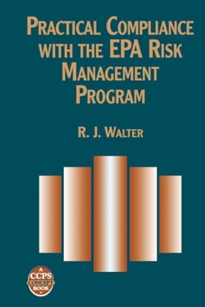 Walter. Practical Compliance EPA Risk Mngmnt. John Wiley & Sons, 1998.