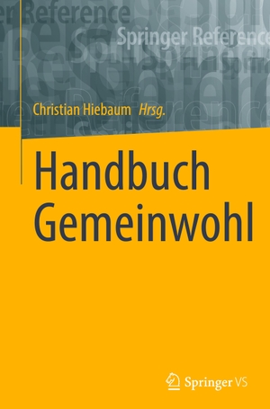 Hiebaum, Christian (Hrsg.). Handbuch Gemeinwohl. Springer Fachmedien Wiesbaden, 2022.