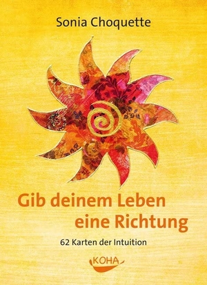 Choquette, Sonia. Gib deinem Leben eine Richtung - Karten der Intuition. Koha-Verlag GmbH, 2011.