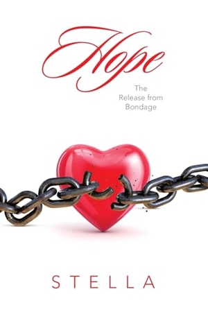 Stella. Hope - The Release from Bondage. LifeRich Publishing, 2024.
