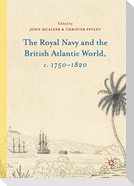 The Royal Navy and the British Atlantic World, c. 1750¿1820
