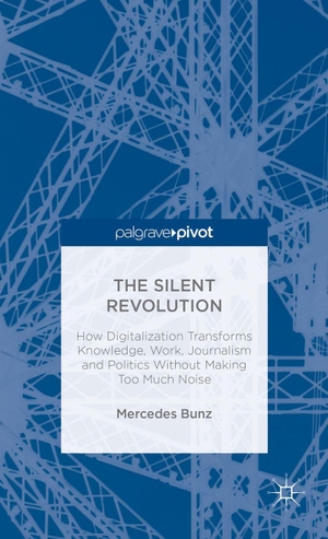 Bunz, Mercedes. The Silent Revolution - How Digitalization Transforms Knowledge, Work, Journalism and Politics Without Making Too Much Noise. Springer Nature B.V., 2013.