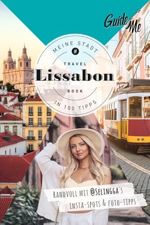 Baaß, Selina / @Selingga. GuideMe Reiseführer Lissabon - Travel Book mit Instagram Spots & Must-see-Sights inkl. Fototipps von @selingga. Hallwag Karten Verlag, 2024.