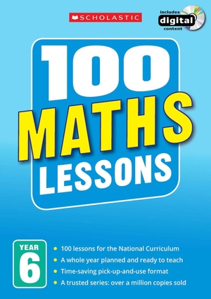 Davis, John / Tibbatts, Sonia et al. 100 Maths Lessons - Year 6. Scholastic, 2014.