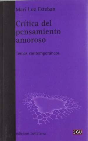 Esteban Galarza, Mariluz. Crítica del pensamiento amoroso : temas contemporáneos. Edicions Bellaterra, 2011.