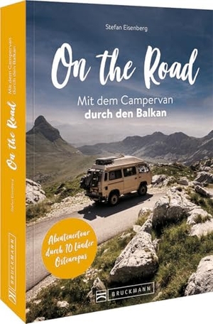 Eisenberg, Stefan. On the Road Mit dem Campervan durch den  Balkan. Bruckmann Verlag GmbH, 2023.