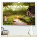 Märchenhaftes für Kinder (hochwertiger Premium Wandkalender 2024 DIN A2 quer), Kunstdruck in Hochglanz