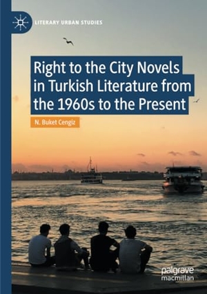 Buket Cengiz, N.. Right to the City Novels in Turkish Literature from the 1960s to the Present. Springer International Publishing, 2022.