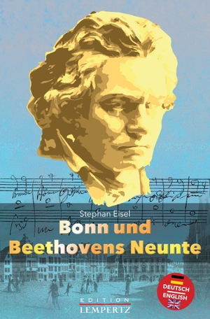 Eisel, Stephan. Bonn und Beethovens Neunte. Edition Lempertz, 2024.