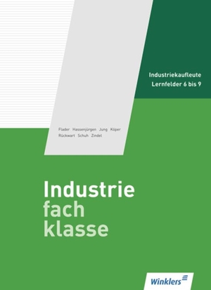 Flader, Björn / Hassenjürgen, Christoph et al. Industriefachklasse 2. Schulbuch - 2. Ausbildungsjahr für Industriekaufleute: Lernfelder 6 - 9. Winklers Verlag, 2015.