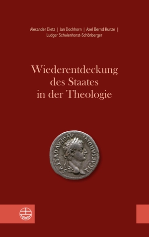 Dietz, Alexander / Dochhorn, Jan et al. Wiederentdeckung des Staates in der Theologie. Evangelische Verlagsansta, 2020.