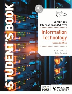 Brown, Graham / Brian Sargent. Cambridge International AS Level Information Technology Student's Book Second Edition. Jessica Kingsley Publishers, 2024.