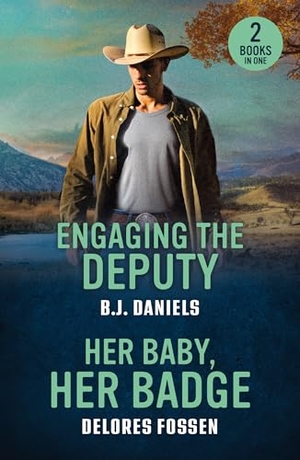 Daniels, B. J. / Delores Fossen. Engaging The Deputy / Her Baby, Her Badge - Engaging the Deputy / Her Baby, Her Badge (Renegade Canyon). HarperCollins, 2025.